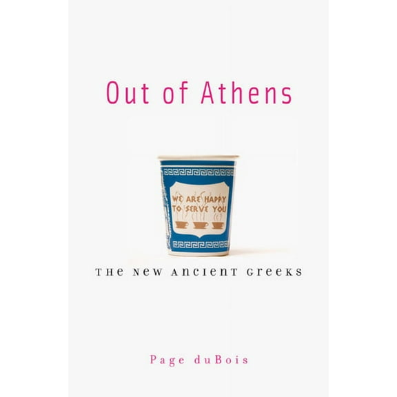 Out of Athens: The New Ancient Greeks (Paperback)