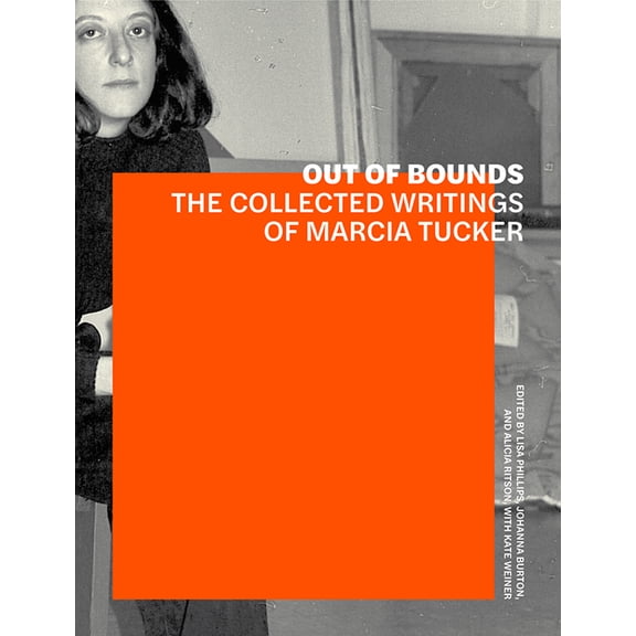 Out of Bounds : The Collected Writings of Marcia Tucker (Paperback)