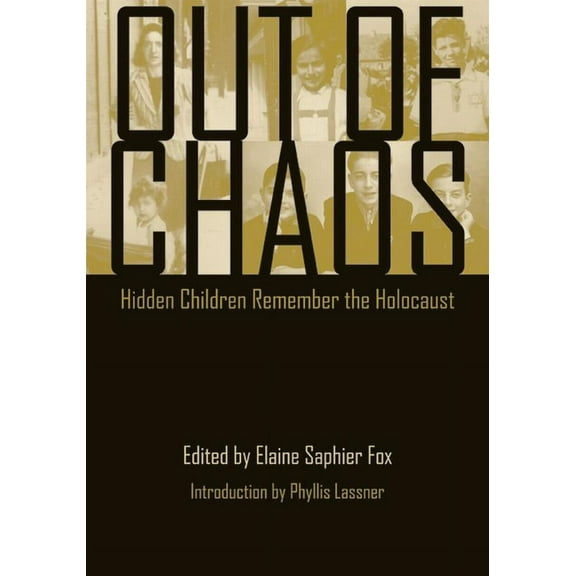 Out of Chaos : Hidden Children Remember the Holocaust (Hardcover)