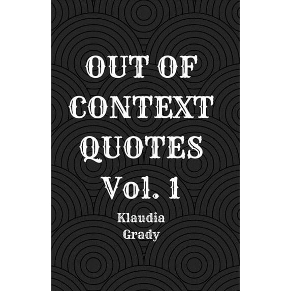 Out of Context Quotes Vol. 1 (Paperback)