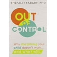 thumbnail image 1 of Pre-Owned Out of Control: Why Disciplining Your Child Doesn't Work and What Will, 9781897238769, 1897238762, Paperback, 1 edition, 1 of 1