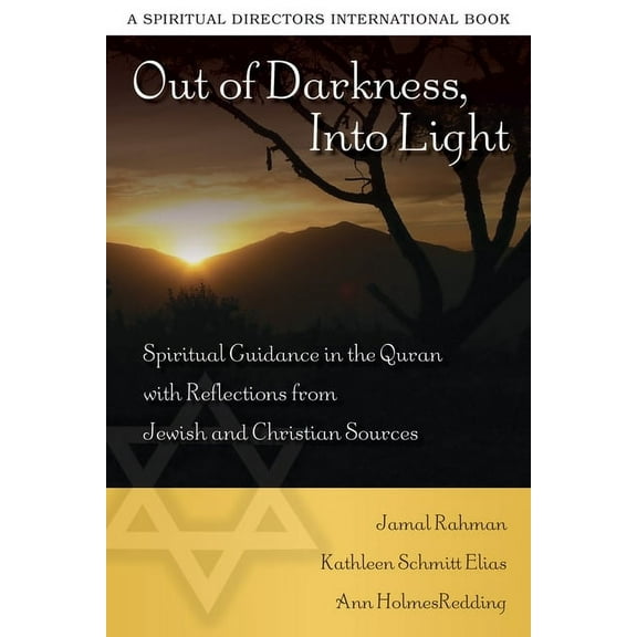 Out of Darkness, Into Light: Spiritual Guidance in the Quran with Reflections from Jewish and Christian Sources, (Paperback)