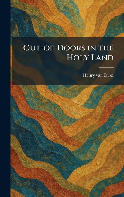 Out-of-Doors in the Holy Land, (Hardcover)