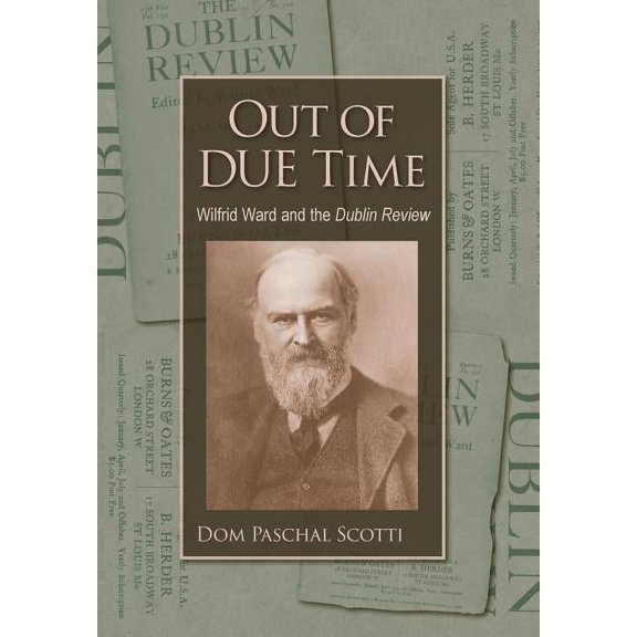 Out of Due Time Wilfrid Ward and the Dublin Review, (Hardcover)