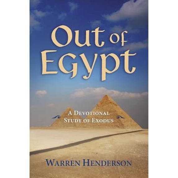 Out of Egypt - A Devotional Study of Exodus (Paperback) by Warren A Henderson