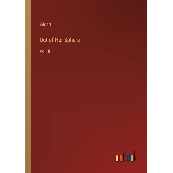 Out of Her Sphere : Vol. II (Paperback)