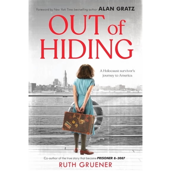 Out of Hiding: A Holocaust Survivor's Journey to America (with a Foreword by Alan Gratz), (Hardcover)