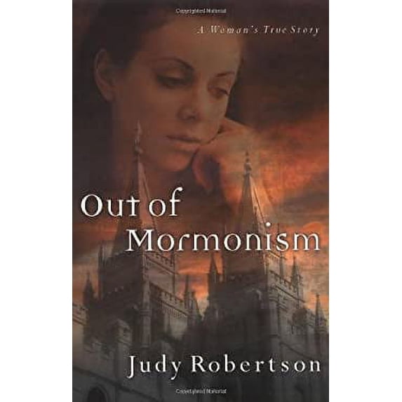 Out of Mormonism: A Woman's True Story by Judy Robertson Paperback Textbooks, English