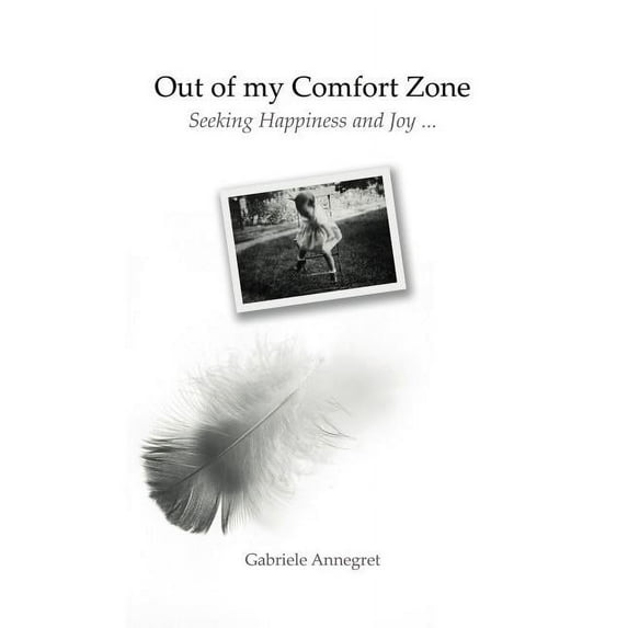 Out of my Comfort Zone: Seeking Happiness and Joy ..., (Paperback)