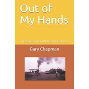 Familys Heritage Out of My Hands The Stories of Harold Hunsaker Chapman Paperback