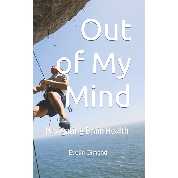 Out of My Mind: Out of My Mind : Navigating Brain Health (Paperback)