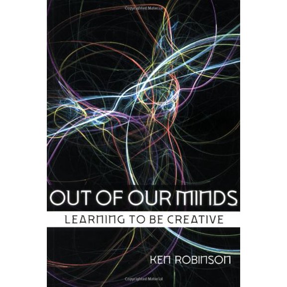 Out of Our Minds : Learning to Be Creative