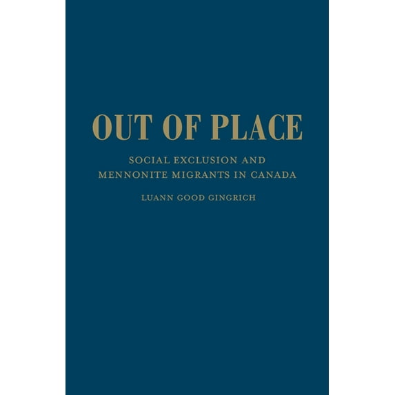 Out of Place: Social Exclusion and Mennonite Migrants in Canada (Hardcover)