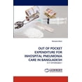 thumbnail image 1 of Out of Pocket Expenditure for Inhospital Pneumonia Care in Bangladesh (Paperback), 1 of 1