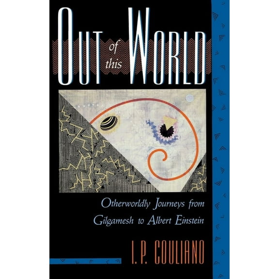 Out of This World : Otherworldly Journeys from Gilgamesh to Albert Einstein (Paperback)