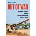 thumbnail image 1 of Out of War : Violence, Trauma, and the Political Imagination in Sierra Leone (Edition 1) (Paperback), 1 of 1