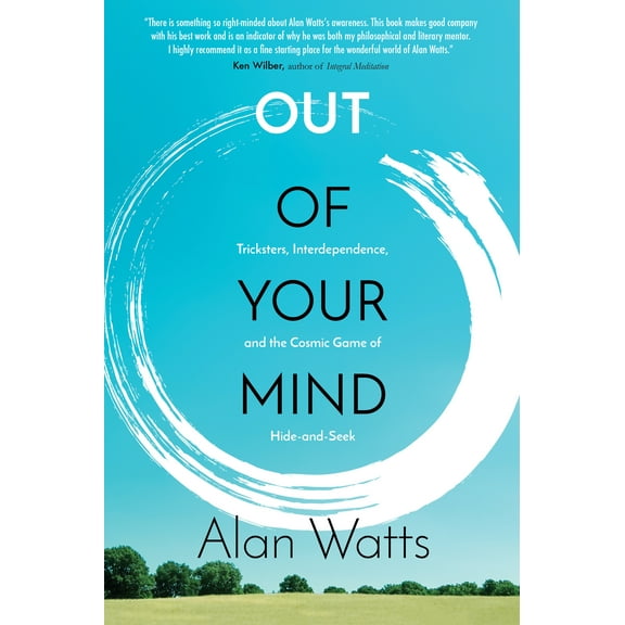 Out of Your Mind : Tricksters, Interdependence, and the Cosmic Game of Hide and Seek (Paperback)