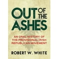 thumbnail image 1 of Out of the Ashes : An Oral History of Provisional Irish Republicanism (Paperback), 1 of 1