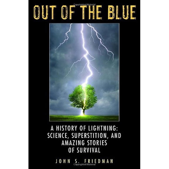 Pre-Owned Out of the Blue: A History of Lightning: Science, Superstition, and Amazing Stories of Survival (Hardcover) 0385341156 9780385341158