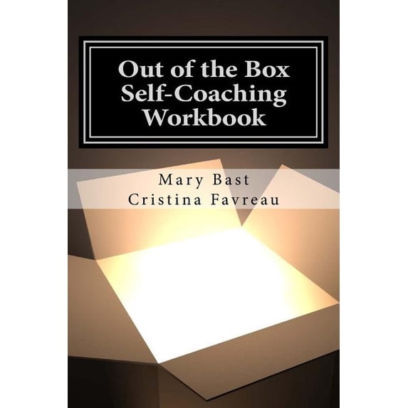 Out of the Box: Self-Coaching Workbook (Paperback) by Cristina Favreau, Mary Bast