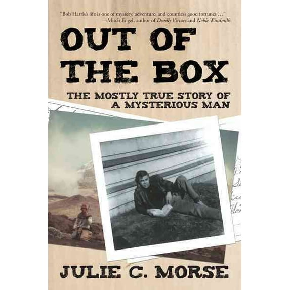 Out of the Box: The Mostly True Story of a Mysterious Man (Paperback) by Julie C Morse