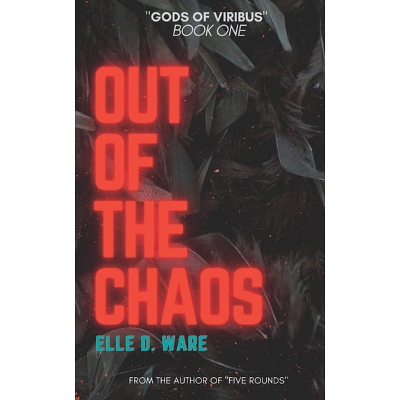 Out of the Chaos: "The Gods of Viribus" Book One, (Paperback)