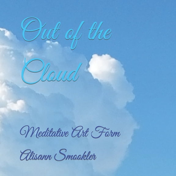 Out of the Cloud: Meditative Art Form (Paperback)