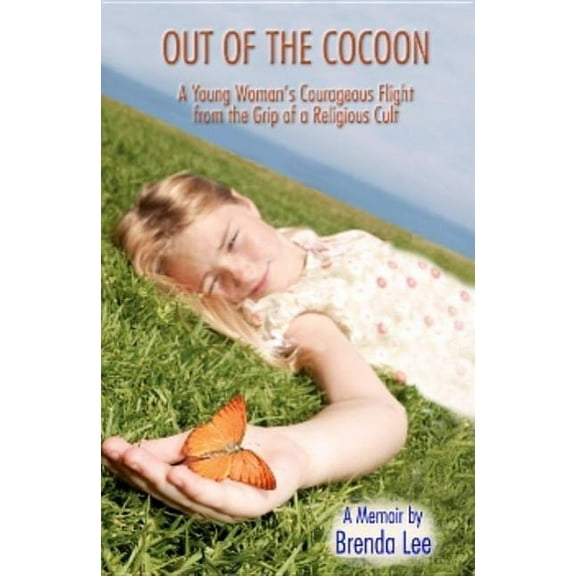 Out of the Cocoon: A Young Woman's Courageous Flight from the Grip of a Religious Cult (Paperback)