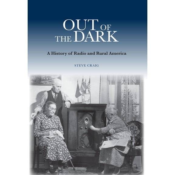 Out of the Dark: A History of Radio and Rural America, (Paperback)