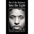 thumbnail image 1 of Out of the Darkness Into the Light: A Spiritual, Emotional, and Cognitive Walk Through My Depression (Paperback) by Uzziah Anthony Harris, 1 of 1