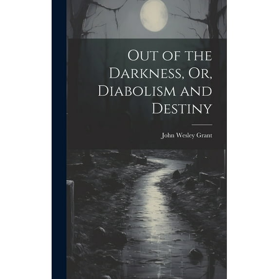 Out of the Darkness, Or, Diabolism and Destiny (Hardcover)