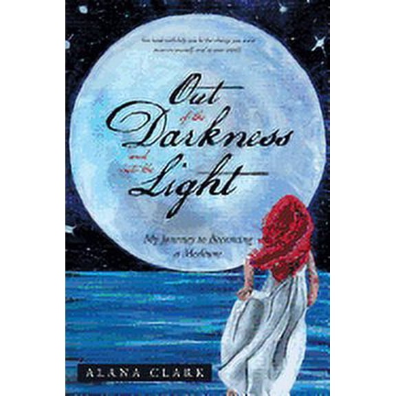 Out of the Darkness and into the Light: My Journey to Becoming a Medium, (Paperback)