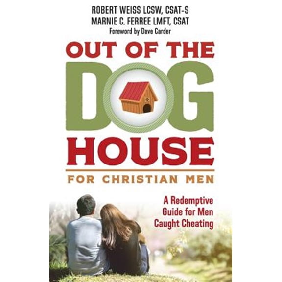 Out of the Doghouse for Christian Men: A Redemptive Guide for Men Caught Cheating (Paperback)