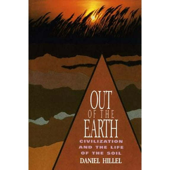Pre-Owned Out of the Earth: Civilization and the Life of the Soil (Paperback) 0520080807 9780520080805