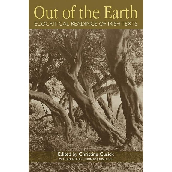 Out of the Earth: Ecocritical Readings of Irish Texts, (Hardcover)