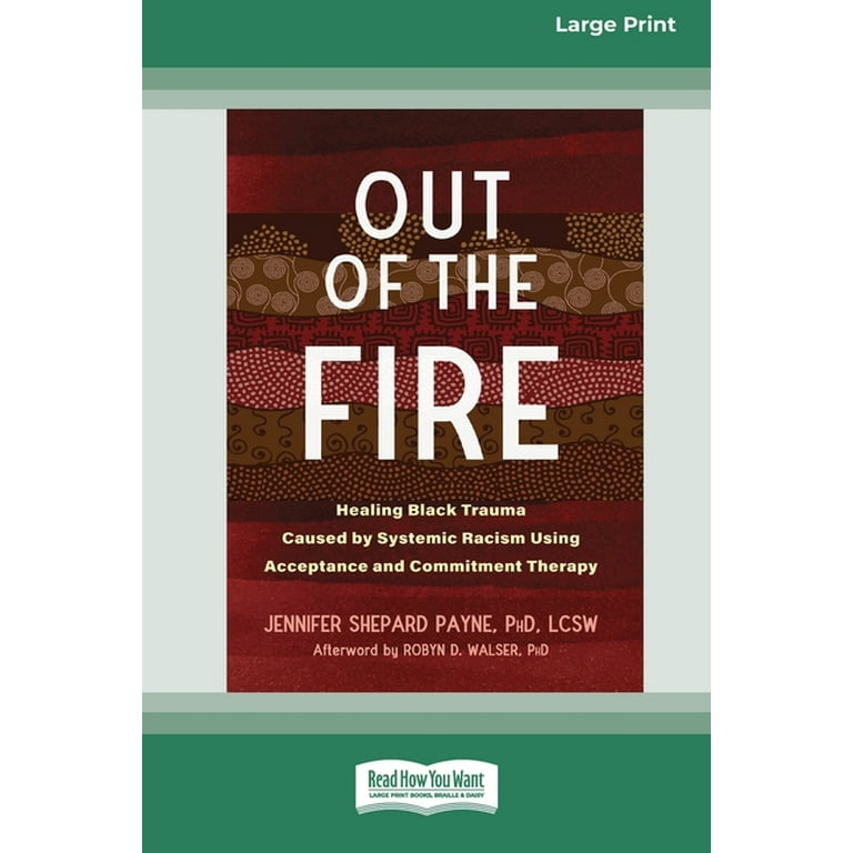 Out of the Fire: Healing Black Trauma Caused by Systemic Racism