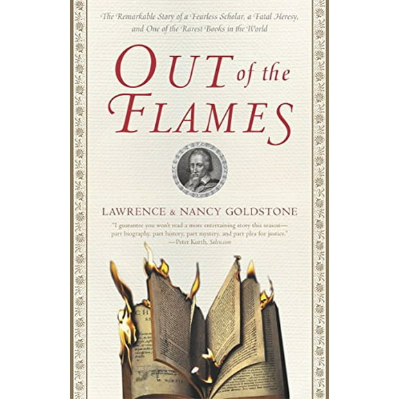 Pre-Owned Out of the Flames: The Remarkable Story of a Fearless Scholar, a Fatal Heresy, and One of the Rarest Books in the World (Paperback) 0767908376 9780767908375