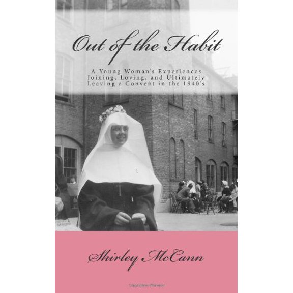 Pre-Owned Out of the Habit: A Young Woman√É¬¢√¢‚Äö¬¨√¢‚Äû¬¢s Experiences Joining, Loving, and Ultimately Leaving a Convent in the 1940√É¬¢√¢‚Äö¬¨√¢‚Äû¬¢s Paperback