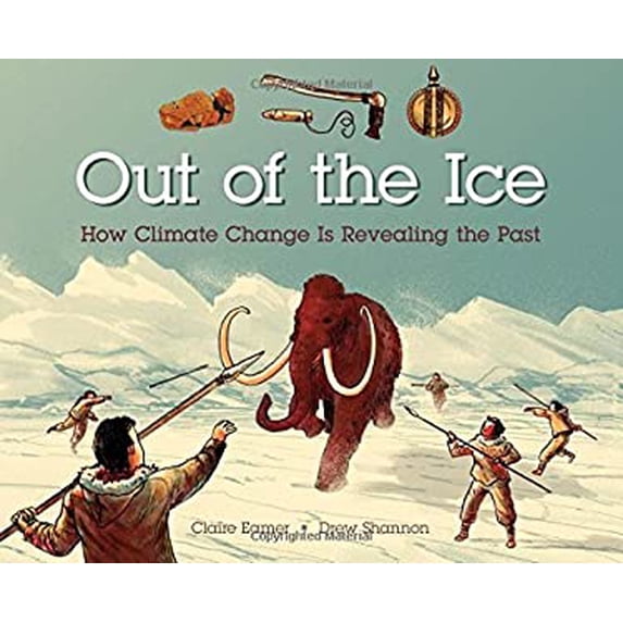 Pre-Owned Out of the Ice: How Climate Change Is Revealing the Past (Hardcover) 1771387319 9781771387316