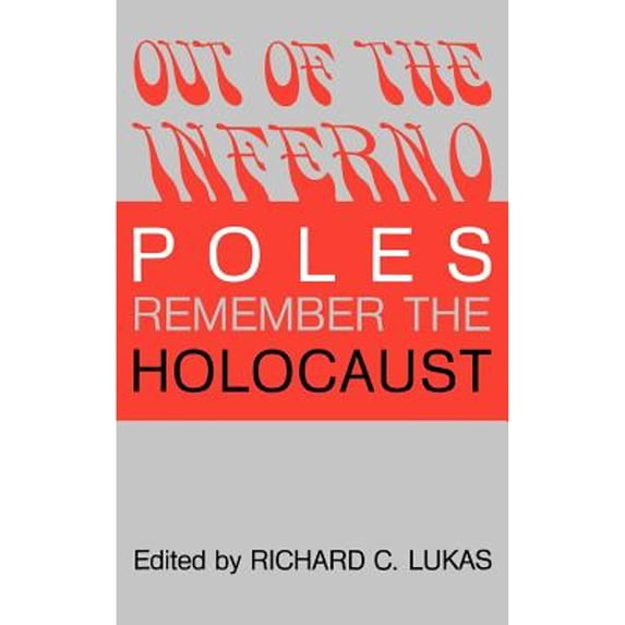 Pre-Owned Out of the Inferno (Hardcover 9780813116921) by Richard C Lukas