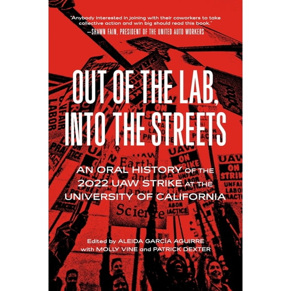 Working Class History Out of the Lab, Into the Street: An Oral History of the 2022 UAW Strike at the University of California, (Paperback)