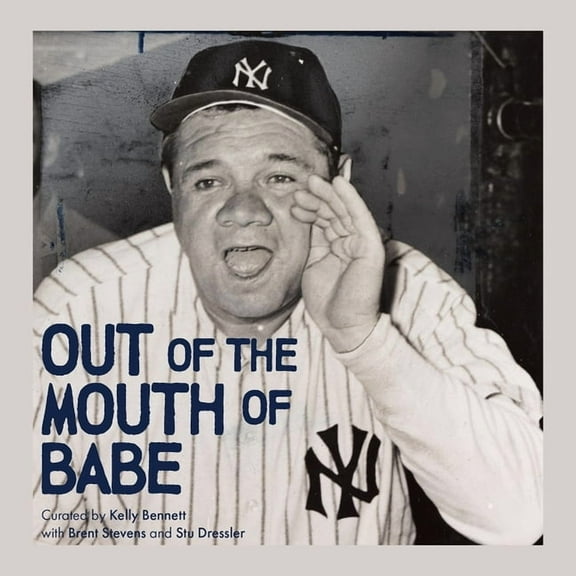 Out of the Mouth of Babe: Babe Ruth on Life: Pitching, Hitting, Striking Out, and Coming Back Swinging, (Hardcover)