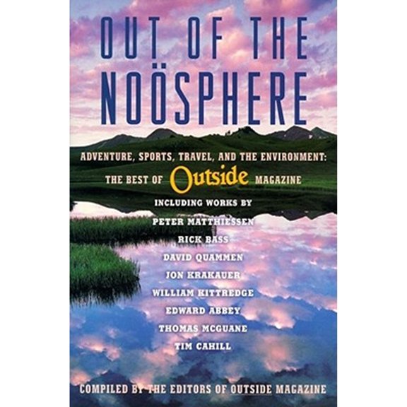 Pre-Owned Out of the Noosphere: Adventure, Sports, Travel, and the Environment: The Best of Outside (Paperback 9780684852331) by Editors Outside Magazine