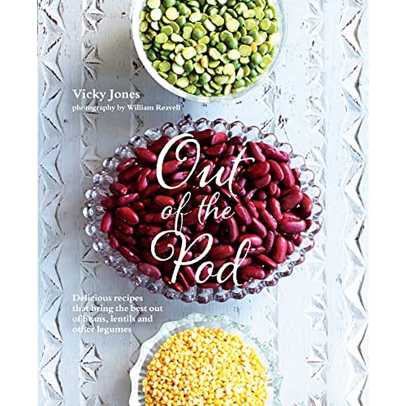Pre-Owned Out of the Pod: Delicious Recipes That Bring the Best Out of Beans, Lentils and Other Legumes (Hardcover) 1849756112 9781849756112