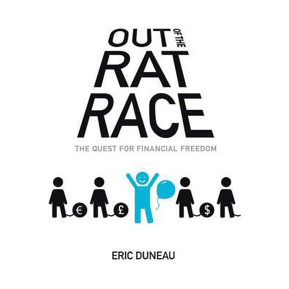 Out of the Rat Race: The Quest for Financial Freedom Paperback 1916114504 9781916114500 Mr Eric DUNEAU