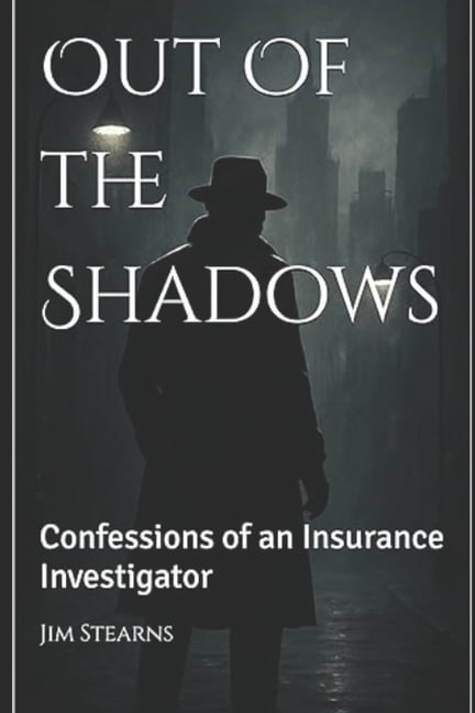 Out of the Shadows: Confessions of an Insurance Investigator, (Paperback)