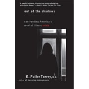 Out of the Shadows Confronting America's Mental Illness Crisis, Paperback