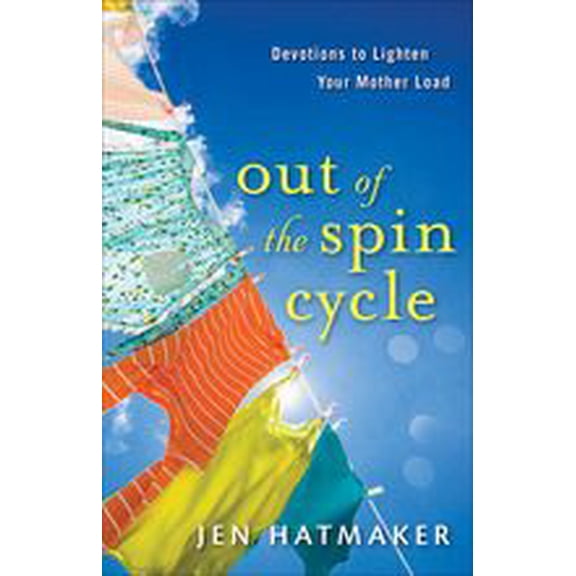 Pre-Owned Out of the Spin Cycle: Devotions to Lighten Your Mother Load (Paperback) 0800734483 9780800734480