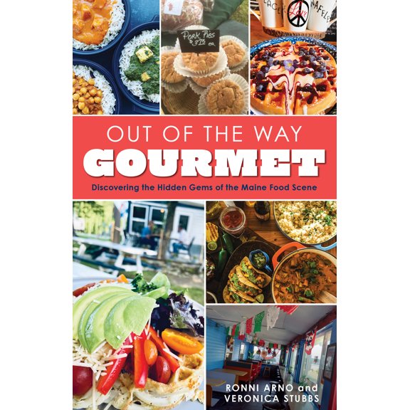 Out of the Way Gourmet : Discovering the Hidden Gems of the Maine Food Scene (Paperback)