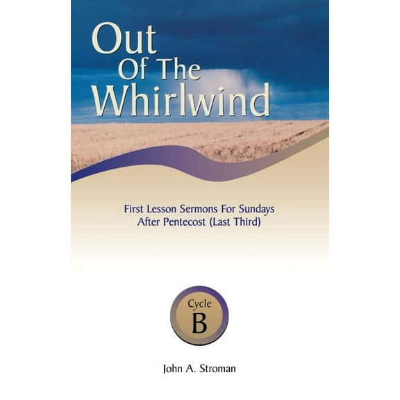 Out of the Whirlwind: First Lesson Sermons for Sundays After Pentecost (Last Third), Cycle B, (Paperback)